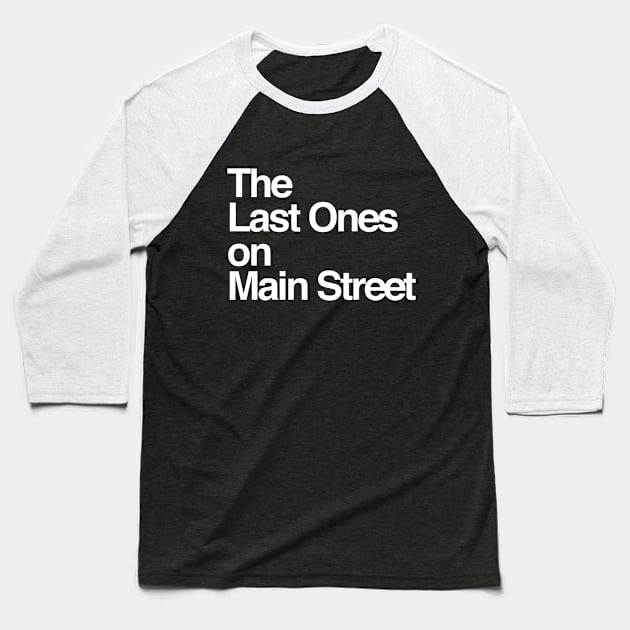 The Last Ones on Main Street Baseball T-Shirt by Geek Tees